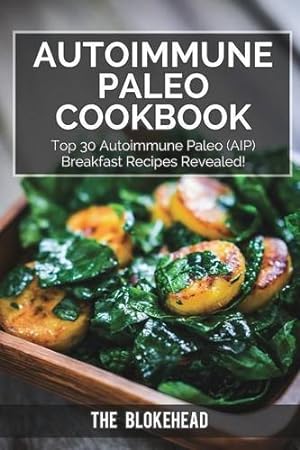 Seller image for Autoimmune Paleo Cookbook: Top 30 Autoimmune Paleo (AIP) Breakfast Recipes Revealed! by Blokehead, The [Paperback ] for sale by booksXpress