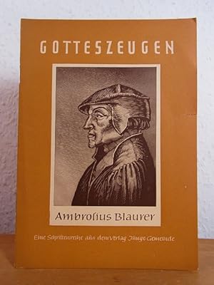 Seller image for Ambrosius Blaurer. Reformator von Konstanz. Schriftenreihe "Gotteszeugen" Heft Nr. 46 for sale by Antiquariat Weber