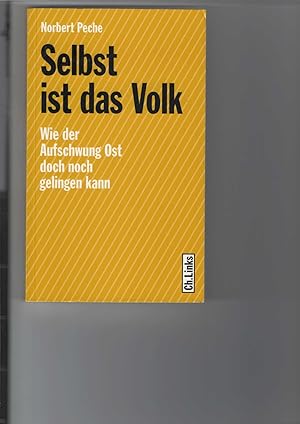 Selbst ist das Volk. Wie der Aufschwung Ost doch noch gelingen kann.