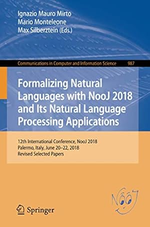 Image du vendeur pour Formalizing Natural Languages with NooJ 2018 and Its Natural Language Processing Applications: 12th International Conference, NooJ 2018, Palermo, . in Computer and Information Science) [Soft Cover ] mis en vente par booksXpress