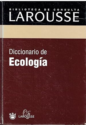 Diccionario de Ecología. Biblioteca de Consulta Larousse.