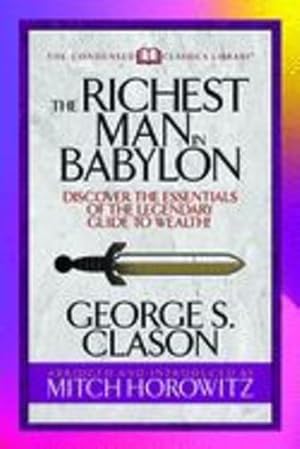 Image du vendeur pour The Richest Man in Babylon (Condensed Classics): Discover the Essentials of the Legendary Guide to Wealth! by Clason, George S., Horowitz, Mitch [Paperback ] mis en vente par booksXpress