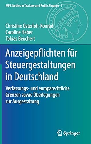 Seller image for Anzeigepflichten für Steuergestaltungen in Deutschland: Verfassungs- und europarechtliche Grenzen sowie  berlegungen zur Ausgestaltung (MPI Studies in Tax Law and Public Finance) (German Edition) [Hardcover ] for sale by booksXpress