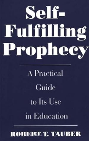 Image du vendeur pour Self-Fulfilling Prophecy: A Practical Guide to Its Use in Education (School Librarianship) by Tauber, Robert T. [Paperback ] mis en vente par booksXpress