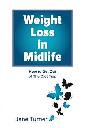 Imagen del vendedor de Weight Loss in Midlife: How to get out of the Diet Trap by Turner, Jane [Paperback ] a la venta por booksXpress
