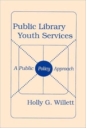 Seller image for Public Library Youth Services: A Public Policy Approach (Contemporary Studies in Information Management, Policies & Services) [Hardcover ] for sale by booksXpress