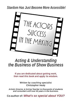 Imagen del vendedor de The Actors Success In The Making: Stardom Has Just Become More Accessible! by Healy, Christopher [Paperback ] a la venta por booksXpress