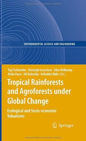 Seller image for Tropical Rainforests and Agroforests under Global Change: Ecological and Socio-economic Valuations (Environmental Science and Engineering) [Hardcover ] for sale by booksXpress