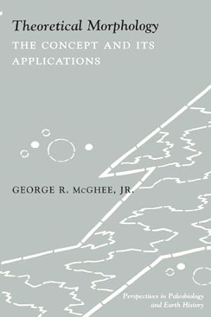 Imagen del vendedor de Theoretical Morphology: The Concept and Its Applications (The Critical Moments and Perspectives in Earth History and Paleobiology) by McGhee Jr., George [Paperback ] a la venta por booksXpress