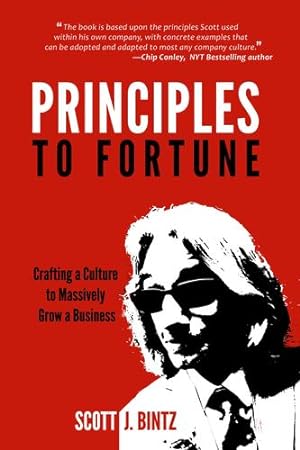 Seller image for Principles To Fortune - Crafting a Culture to Massively Grow a Business by Scott J Bintz [Hardcover ] for sale by booksXpress