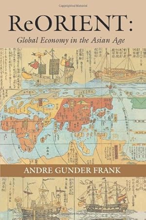 Immagine del venditore per ReORIENT: Global Economy in the Asian Age by Frank, Andre Gunder [Paperback ] venduto da booksXpress