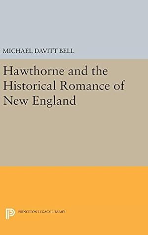 Imagen del vendedor de Hawthorne and the Historical Romance of New England (Princeton Legacy Library) by Bell, Michael Davitt [Hardcover ] a la venta por booksXpress