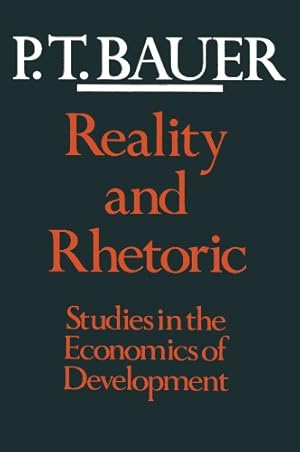 Seller image for Reality and Rhetoric: Studies in the Economics of Development by Bauer, P. T. [Paperback ] for sale by booksXpress