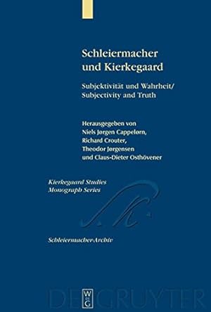 Seller image for Schleiermacher und Kierkegaard: Subjektivität und Wahrheit / Subjectivity and Truth. Akten des Schleiermacher-Kierkegaard-Kongresses in Kopenhagen . . Edition) (Kierkegaard Studies. Monograph) by Niels Jørgen Cappelørn, et al. [Hardcover ] for sale by booksXpress