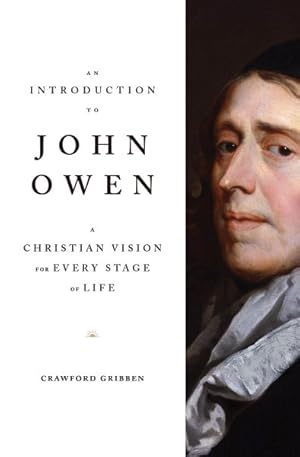 Bild des Verkufers fr Introduction to John Owen : A Christian Vision for Every Stage of Life zum Verkauf von GreatBookPrices