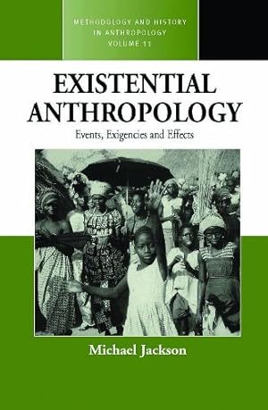 Image du vendeur pour Existential Anthropology: Events, Exigencies, and Effects (Methodology & History in Anthropology) by Jackson, Michael [Paperback ] mis en vente par booksXpress