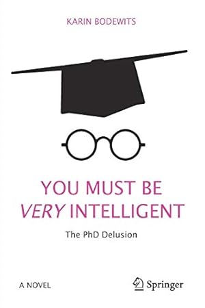 Image du vendeur pour You Must Be Very Intelligent: The PhD Delusion by Bodewits, Karin [Paperback ] mis en vente par booksXpress
