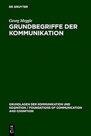 Seller image for Grundbegriffe der Kommunikation (Grundlagen Der Kommunikation Und Kognition / Foundations of) (German Edition) (Grundlagen Der Kommunikation Und Kognition / Foundations of Communication and Cognition) by Meggle, Georg [Hardcover ] for sale by booksXpress