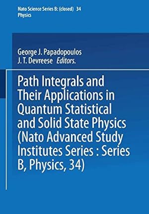Seller image for Path Integrals: And Their Applications in Quantum, Statistical and Solid State Physics (Nato Science Series B:) by Papadopoulos, George J., Devreese, J. T. [Paperback ] for sale by booksXpress