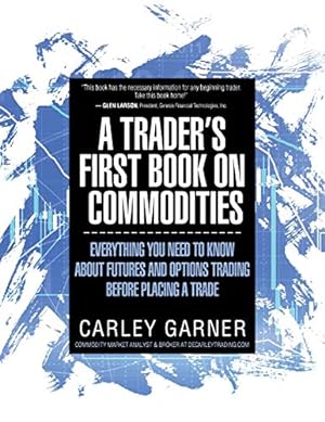Seller image for A TRADER'S FIRST BOOK ON COMMODITIES: EVERYTHING YOU NEED TO KNOW ABOUT FUTURES AND OPTIONS TRADING BEFORE PLACING A TRADE [Soft Cover ] for sale by booksXpress