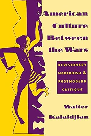 Seller image for American Culture Between the Wars: Revisionary Modernism and Postmodern Critique by Kalaidjian, Walter [Paperback ] for sale by booksXpress