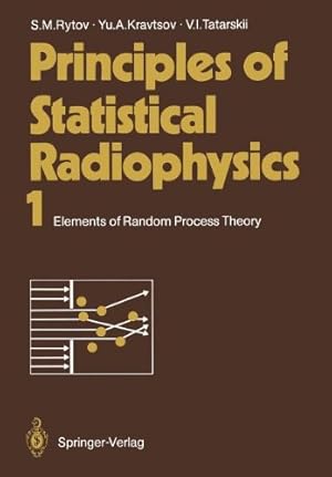 Immagine del venditore per Principles of Statistical Radiophysics 1: Elements of Random Process Theory by Rytov, Sergei M., Kravtsov, Yurii A., Tatarskii, Valeryan I. [Paperback ] venduto da booksXpress