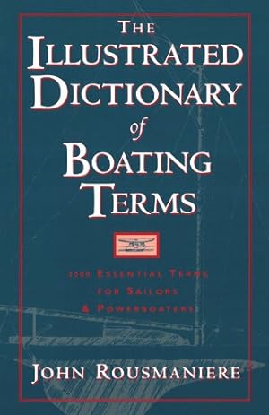 Seller image for The Illustrated Dictionary of Boating Terms: 2000 Essential Terms for Sailors and Powerboaters (Revised Edition) by Rousmaniere, John [Paperback ] for sale by booksXpress