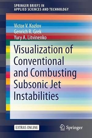 Seller image for Visualization of Conventional and Combusting Subsonic Jet Instabilities (SpringerBriefs in Applied Sciences and Technology) by Kozlov, Victor V., Litvinenko, Yury A., Grek, Genrich R. [Paperback ] for sale by booksXpress