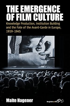 Image du vendeur pour The Emergence of Film Culture: Knowledge Production, Institution Building, and the Fate of the Avant-garde in Europe, 1919-1945 (Film Europa) [Paperback ] mis en vente par booksXpress