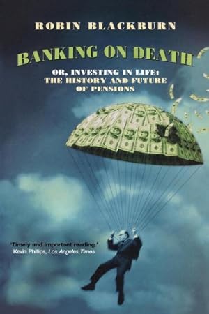Immagine del venditore per Banking On Death: Or Investing in Life: The History and Future of Pensions [Soft Cover ] venduto da booksXpress