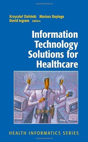 Seller image for Information Technology Solutions for Healthcare (Health Informatics) by Zielinski, Krzysztof, Duplaga, Mariusz, Ingram, David [Hardcover ] for sale by booksXpress