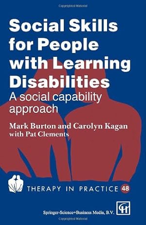 Seller image for Social Skills for People with Learning Disabilities: A social capability approach (Therapy in Practice Series) by Burton, Mark, Kagan, Carolyn, Clements, Pat [Paperback ] for sale by booksXpress
