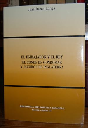 Imagen del vendedor de EL EMBAJADOR Y EL REY. EL CONDE DE GONDOMAR Y JACOBO I DE INGLATERRA a la venta por Fbula Libros (Librera Jimnez-Bravo)