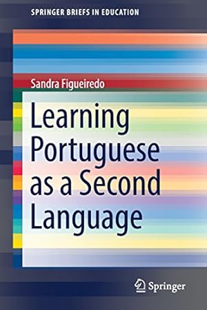 Seller image for Learning Portuguese as a Second Language (SpringerBriefs in Education) by Figueiredo, Sandra [Paperback ] for sale by booksXpress