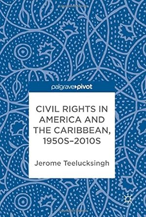 Seller image for Civil Rights in America and the Caribbean, 1950s2010s by Teelucksingh, Jerome [Hardcover ] for sale by booksXpress