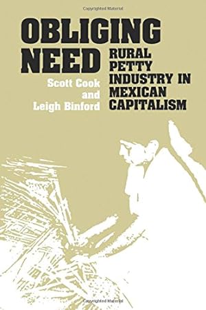 Seller image for Obliging Need: Rural Petty Industry in Mexican Capitalism by Cook, Scott, Binford, Leigh [Paperback ] for sale by booksXpress