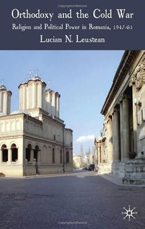 Seller image for Orthodoxy and the Cold War: Religion and Political Power in Romania, 1947-65 by Lucian N. Leustean [Hardcover ] for sale by booksXpress