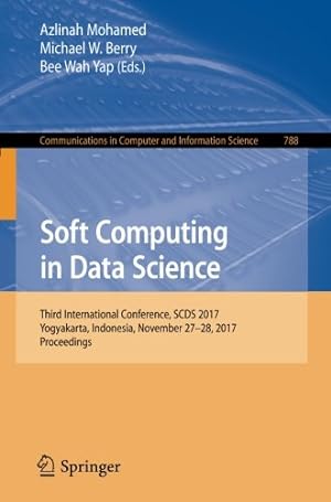 Seller image for Soft Computing in Data Science: Third International Conference, SCDS 2017, Yogyakarta, Indonesia, November 2728, 2017, Proceedings (Communications in Computer and Information Science) [Paperback ] for sale by booksXpress