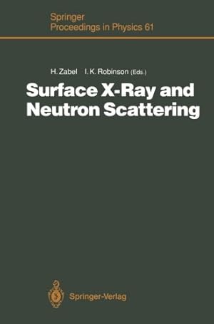 Seller image for Surface X-Ray and Neutron Scattering: Proceedings of the 2nd International Conference, Physik Zentrum, Bad Honnef, Fed. Rep. of Germany, June 2528, 1991 (Springer Proceedings in Physics) [Paperback ] for sale by booksXpress