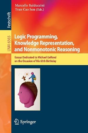 Seller image for Logic Programming, Knowledge Representation, and Nonmonotonic Reasoning: Essays Dedicated to Michael Gelfond on the Occasion of His 65th Birthday (Lecture Notes in Computer Science) [Paperback ] for sale by booksXpress
