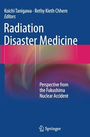 Seller image for Radiation Disaster Medicine: Perspective from the Fukushima Nuclear Accident [Paperback ] for sale by booksXpress