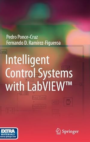 Seller image for Intelligent Control Systems with LabVIEW by Ponce-Cruz, Pedro, Ramírez-Figueroa, Fernando D. [Hardcover ] for sale by booksXpress