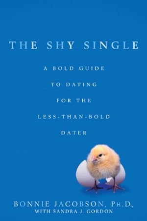 Seller image for The Shy Single: A Bold Guide to Dating for the Less-than-Bold Dater by Jacobson PhD, Bonnie, Gordon, Sandra J. [Paperback ] for sale by booksXpress