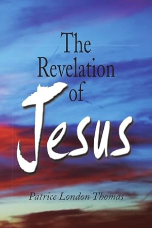Seller image for The Revelation of Jesus by Thomas, Patrice London [Paperback ] for sale by booksXpress