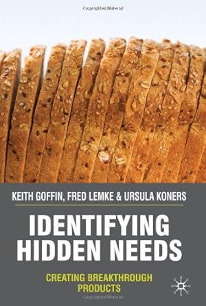 Seller image for Identifying Hidden Needs: Creating Breakthrough Products by Goffin, K., Lemke, F., Koners, U. [Hardcover ] for sale by booksXpress