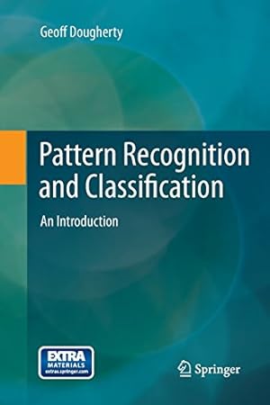 Image du vendeur pour Pattern Recognition and Classification: An Introduction by Dougherty, Geoff [Paperback ] mis en vente par booksXpress