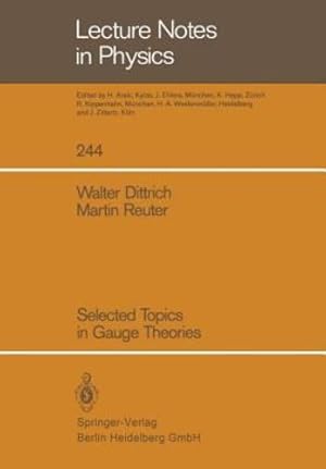 Immagine del venditore per Selected Topics in Gauge Theories (Lecture Notes in Physics) by Dittrich, Walter, Reuter, Martin [Paperback ] venduto da booksXpress