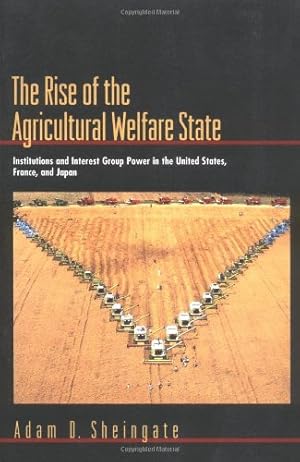 Immagine del venditore per The Rise of the Agricultural Welfare State: Institutions and Interest Group Power in the United States, France, and Japan (Princeton Studies in . International, and Comparative Perspectives) by Sheingate, Adam D. [Paperback ] venduto da booksXpress