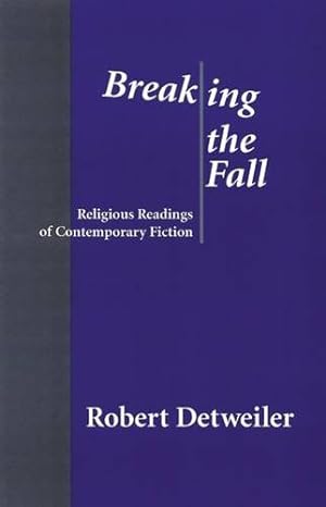 Seller image for Breaking the Fall: Religious Reading of Contemporary Fiction by Detweiler, Robert [Paperback ] for sale by booksXpress