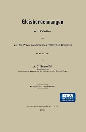 Image du vendeur pour Gleisberechnungen Mit Tabellen Und Aus Der Praxis Entnommenen Zahlreichen Beispielen (German Edition) by Susemihl, A. J. [Paperback ] mis en vente par booksXpress